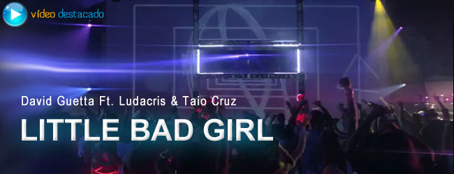 Video Little Bad Girl de David Guetta Ft. Taio Cruz & Ludacris