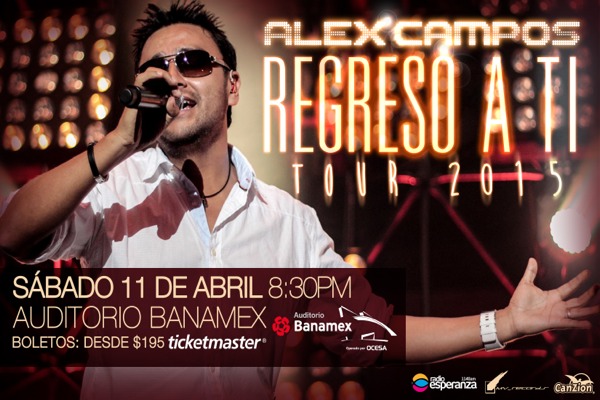 Concierto de Alex Campos en Monterrey, México, Sábado, 11 de abril de 2015