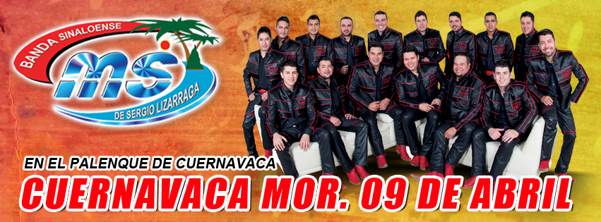 Concierto de Banda MS en Cuernavaca, Morelos, México, Jueves, 09 de abril de 2015