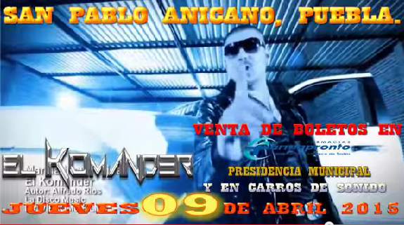 Concierto de El Komander en San Pablo Anicano, Puebla, México, Jueves, 09 de abril de 2015