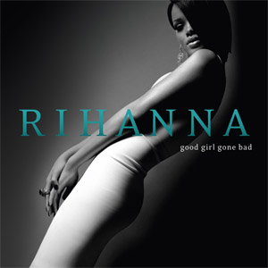 Good Girl Gone Bad - Rihanna (Disco)