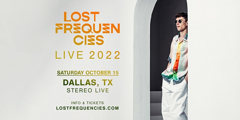Concierto de Lost Frequencies, Lost Frequencies LIVE 2022, en Dallas, Texas, Estados Unidos, Sábado, 15 de octubre de 2022