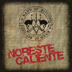 Álbum Noreste Caliente - Sencillo de A Band of Bitches