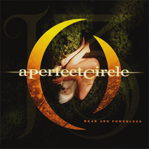 Álbum Weak And Powerless de A Perfect Circle