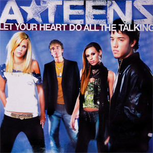 Álbum Let Your Heart Do All The Talking  de A Teens