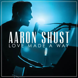 Álbum Love Made a Way de Aaron Shust