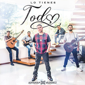 Álbum Lo Tienes Todo de Abraham Vazquez