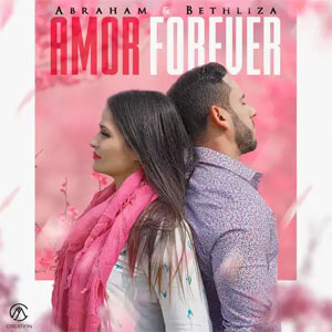 Álbum Amor Forever de Abraham y Bethliza