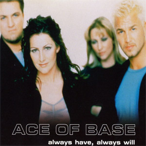 Álbum Always Have, Always Will de Ace of Base