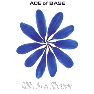 Álbum Life Is A Flower de Ace of Base