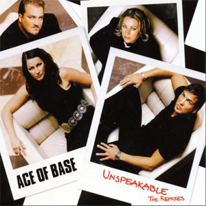 Álbum Unspeakable (The Remixes) de Ace of Base