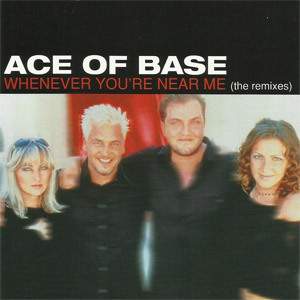 Álbum Whenever You're Near Me (The Remixes) de Ace of Base