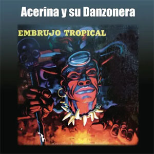 Álbum Embrujo Tropical de Acerina y Su Danzonera