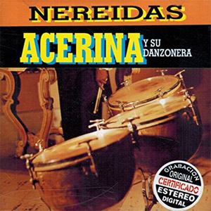 Álbum Nereidas de Acerina y Su Danzonera