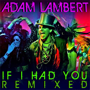 Álbum If I Had You (Remixed) de Adam Lambert
