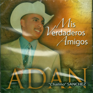 Álbum Mis Verdaderos Amigos de Adán Chalino Sánchez