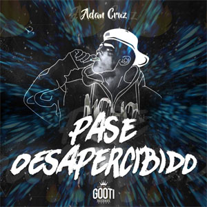Álbum Pase Desapercibido de Adán Cruz