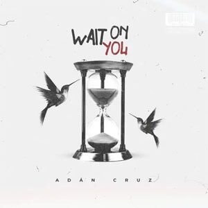 Álbum Wait On You de Adán Cruz