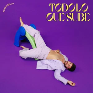 Álbum Todo Lo Que Sube de Adrián Bello