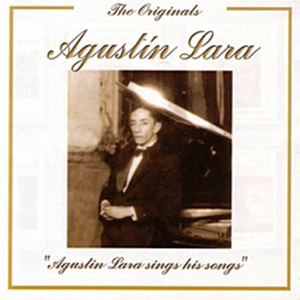 Álbum The Originals - Agustin Lara Sings His Songs de Agustín Lara