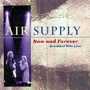 Álbum Now And Forever: Greatest Hits Live de Air Supply