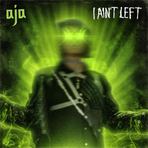 Álbum I Ain't Left de Aja