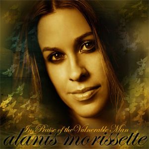 Álbum In Praise Of The Vulnerable Man de Alanis Morissette