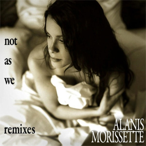 Álbum Not As We (Remixes) de Alanis Morissette