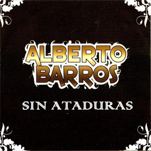 Álbum Sin Ataduras de Alberto Barros