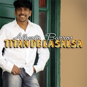 Álbum Titan De La Salsa (2006) de Alberto Barros