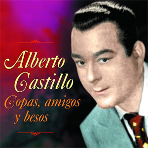 Álbum Copas Amigos Y Besos de Alberto Castillo (Tango)