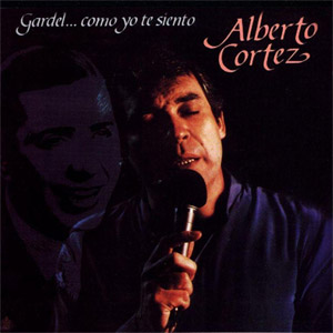 Álbum Gardel Como Yo Te Siento de Alberto Cortez