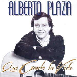 Álbum Que Cante La Vida de Alberto Plaza