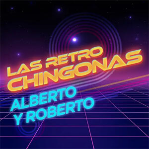 Álbum Las Retro Chingonas de Alberto y Roberto