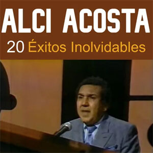 Álbum 20 Éxitos Inolvidables de Alci Acosta