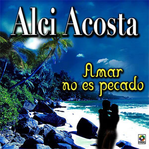 Álbum Amar No Es Pecado de Alci Acosta
