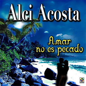 Álbum Amar No Es Pecado de Alci Acosta