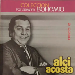 Álbum Colección por Siempre Bohemio, Vol. 2 de Alci Acosta