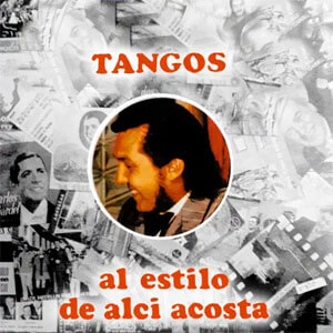 Álbum Tangos al Estilo de Alci Acosta de Alci Acosta