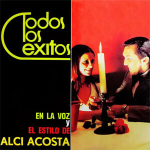 Álbum Todos los Éxitos en la Voz y el Estilo de Alci Acosta de Alci Acosta