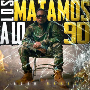 Álbum Los Matamos a Lo 90 de Aldo Ranks