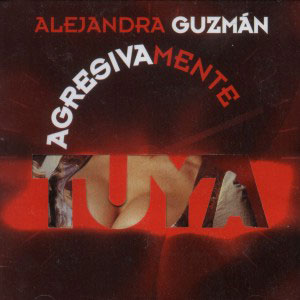 Álbum Agresivamente Tuya de Alejandra Guzmán