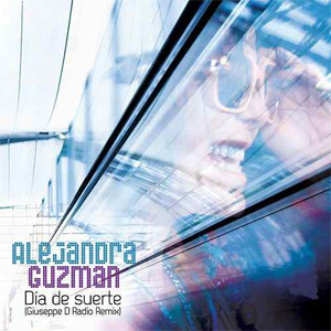 Álbum Día De Suerte (Giuseppe D Radio Remix) de Alejandra Guzmán