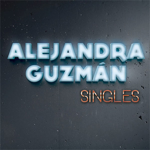 Álbum Singles de Alejandra Guzmán