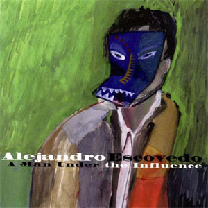 Álbum A Man Under The Influence de Alejandro Escovedo
