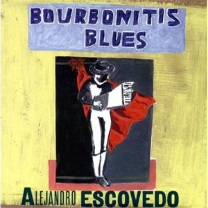 Álbum Bourbonitis Blues de Alejandro Escovedo