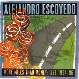 Álbum More Miles Than Money: Live 1994-96 de Alejandro Escovedo