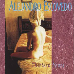 Álbum Thirteen Years de Alejandro Escovedo