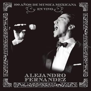Álbum 100 Años De Música Mexicana En Vivo de Alejandro Fernández