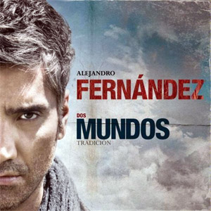 Álbum Dos Mundos: Tradición de Alejandro Fernández